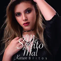 Me Siento Mal - Single - Karen Britos Me Siento Mal - Single - Karen Britos