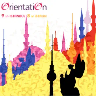 9 In Istanbul 8 In Berlin by Orientation album reviews, ratings, credits