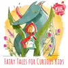 Fairy Tales for Curious Kids album lyrics, reviews, download