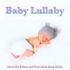 Baby Lullaby Music For Babies and Piano Baby Sleep Music album lyrics, reviews, download