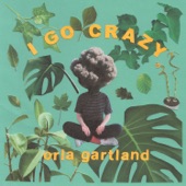 I Go Crazy by Orla Gartland