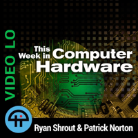 This Week in Computer Hardware (Video LO) podcast
