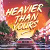 Heavier Than Yours (feat. HotFace Phineas) - Single album lyrics, reviews, download