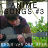 Anime Songs #3 - Eddie van der Meer