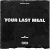 Your Last Meal - Single album lyrics, reviews, download
