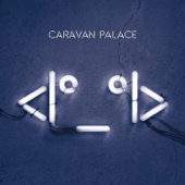 <I°_°I> - Caravan Palace