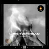 Lose Your Head - Single album lyrics, reviews, download