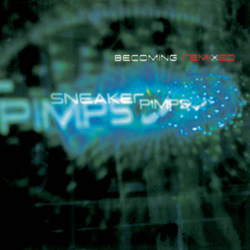 Becoming Remixed - Sneaker Pimps Cover Art