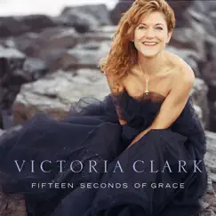 Fifteen Seconds of Grace by Victoria Clark album reviews, ratings, credits