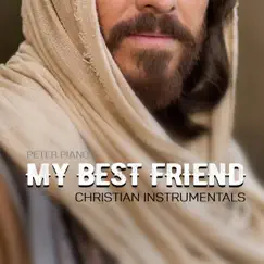 My Best Friend - Christian Instrumentals by Peter Piano album reviews, ratings, credits