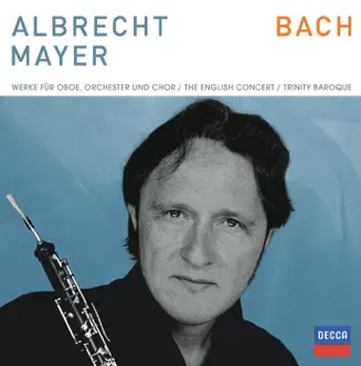 Bach: Werke für Oboe und Chor by Albrecht Mayer & The English Concert album reviews, ratings, credits