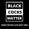 Black Cocks Matter