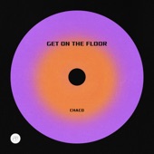 Chaco - Get on the Floor