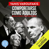 Comportarse como adultos: Mi batalla contra el establishment europeo (Unabridged) - Yanis Varoufakis