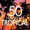 50 Tropical House Mix