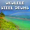 Ukulele Steel Drum (Beach Island Hotel Restaurant Cafe Party) album lyrics, reviews, download