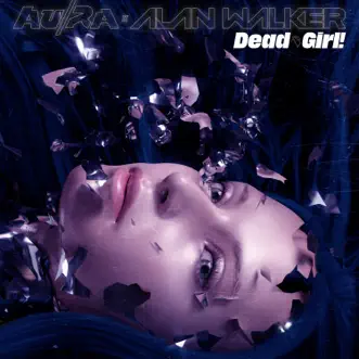 Dead Girl! (Shake My Head) - Single by Au/Ra & Alan Walker album reviews, ratings, credits