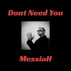 Dont Need You - Single - Messiah Dont Need You - Single - Messiah