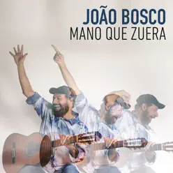 Mano Que Zuera - João Bosco