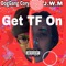 Get Tf On (feat. DogGang Cory) - JWM lyrics