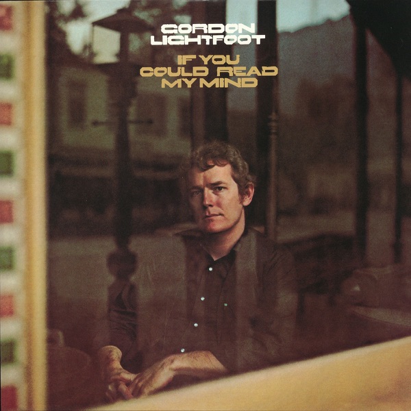 Gordon Lightfoot mit If You Could Read My Mind