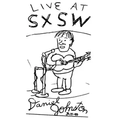 Live at SXSW by Daniel Johnston album reviews, ratings, credits