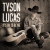 Tyson Lucas - It's Ok To Be Me