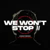 Stream & download We Won't Stop ll (feat. Tre'Gadd & Swaizy) - Single