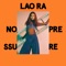 No Pressure - Lao Ra lyrics
