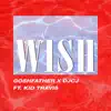 Stream & download Wish (feat. Goshfather & Kid Travis) - Single