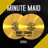 Baby Simba - Minute Maid (Luh Aiken Part 2)