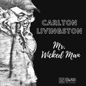 Carlton Livingston - Mr. Wicked Man
