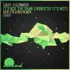 It's Not the Same (Honestly It's Not) [Ben Stevens Remix] - Single album lyrics, reviews, download
