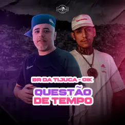 Questão de Tempo - Single by BR DA TIJUCA & OIK album reviews, ratings, credits