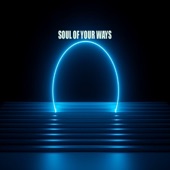 Soul of Your Ways artwork