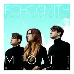 Over My Head (MOTi Remix) - Single - Echosmith