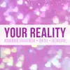 Your Reality (feat. Or3o & Genuine) - Single album lyrics, reviews, download