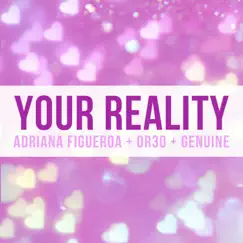 Your Reality (feat. Or3o & Genuine) - Single by Adriana Figueroa album reviews, ratings, credits