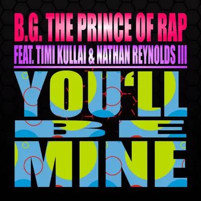 You'll Be Mine (feat. Timi Kullai & Nathan Reynolds III) - EP - B.g. The Prince Of Rap