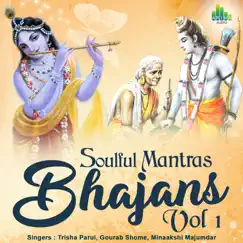 Soulful Mantras Bhajans - Vol. 1 by Trisha Parui, Gourab Shome & Minaakshi Majumdar album reviews, ratings, credits