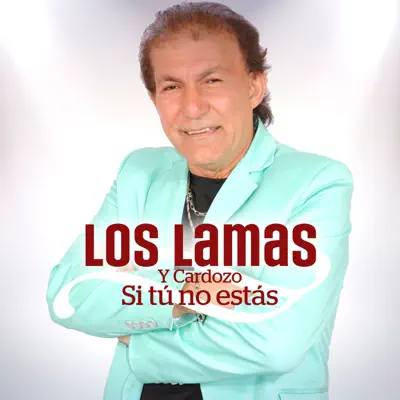 Si Tu No Estás (feat. Daniel Cardozo) - Single - Los Lamas