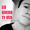 Só Quero Te Ver - Single