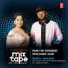 Main Teri Mohabbat Mein-Jaane Jigar (From "T-Series Mixtape Rewind Season 3") - Single album lyrics, reviews, download