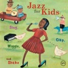 Jazz For Kids: Sing, Clap, Wiggle, And Shake