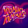 Too Much, Too Fast (feat. Deante' Hitchcock) - Single album lyrics, reviews, download
