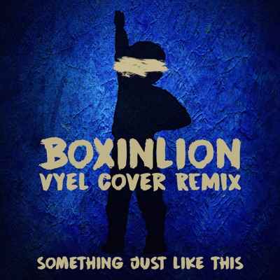 Something Just Like This Cover Remix Boxinlion Feat Vyel Shazam