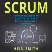 HEIN SMITH - Scrum: The Ultimate Beginner’s Guide to Learn and Master Scrum Agile Framework (Unabridged) artwork