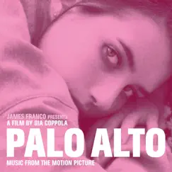 Palo Alto (Music from the Motion Picture) by Various Artists album reviews, ratings, credits