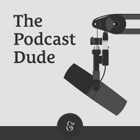 The Podcast Dude podcast
