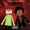Vampire (feat. Danny Brown) - Single album lyrics, reviews, download